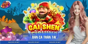 Bắn Cá Thần Tài RIKVIP: Đỉnh Cao Giải Trí Săn Boss