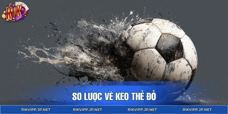 Sơ lược về kèo thẻ đỏ