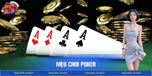 Mẹo Chơi Poker RIKVIP – Tư Duy Làm Chủ Ván Bài Kịch Tính