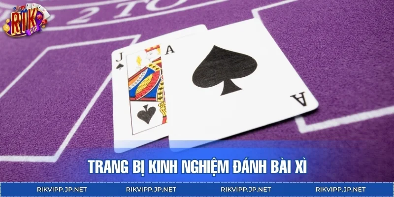 Trang bị kinh nghiệm đánh bài xì