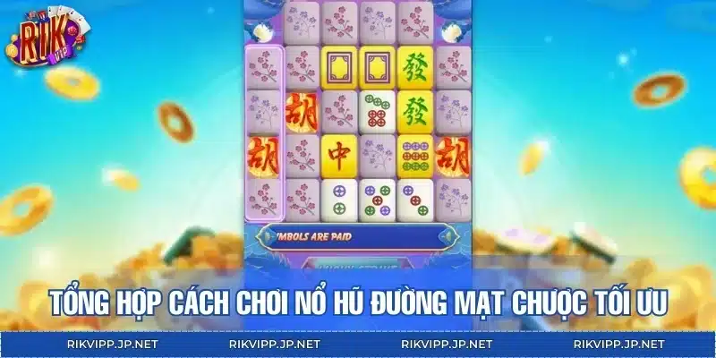 Tổng hợp cách chơi nổ hũ Đường Mạt Chược tối ưu
