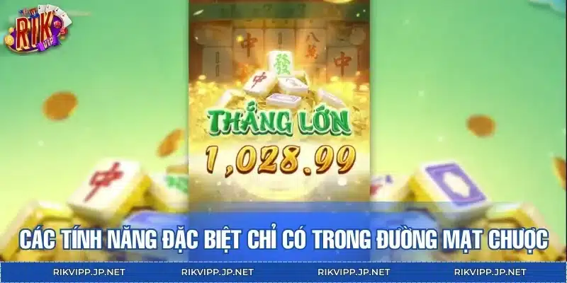 Các tính năng đặc biệt chỉ có trong Đường Mạt Chược