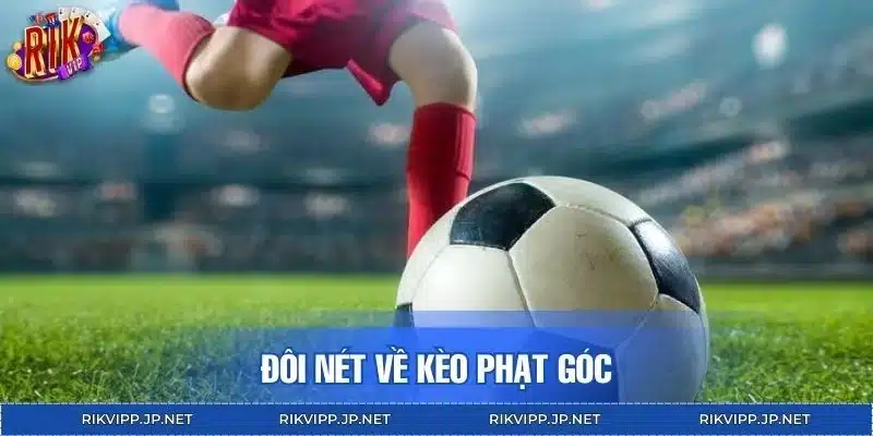 Đôi nét về kèo phạt góc